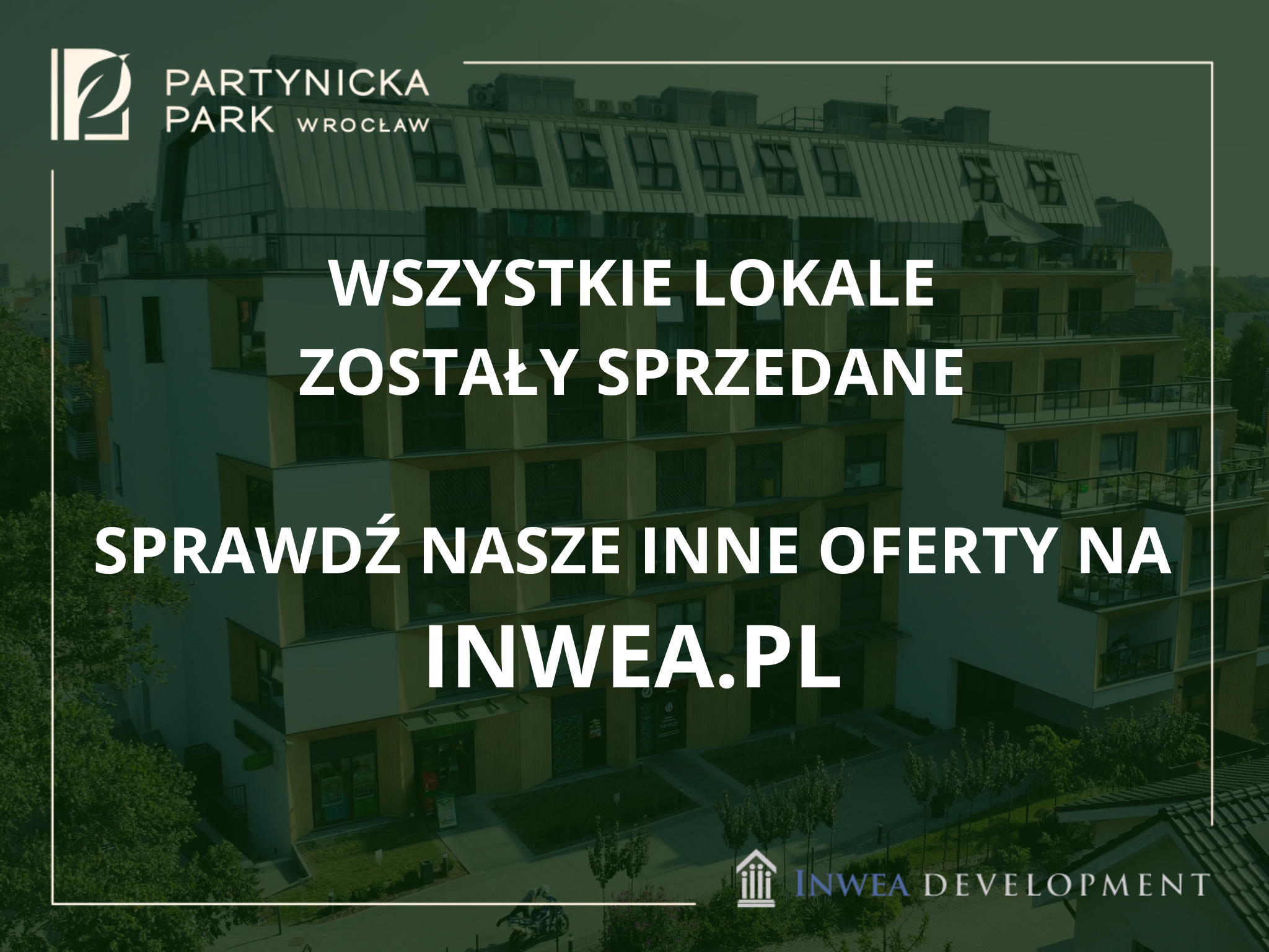 WSZYSTKIE LOKALE ZOSTAŁY SPRZEDANE, SPRAWDŹ AKTULANE OFERTY NA INWEA.PL